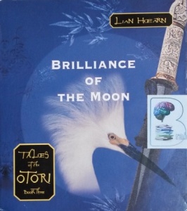 Brilliance of the Moon written by Lian Hearn performed by Kevin Gray and Aiko Nakasone on CD (Unabridged)